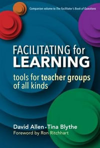 Facilitating for Learning : Tools for Teacher Groups of All Kinds - David Allen