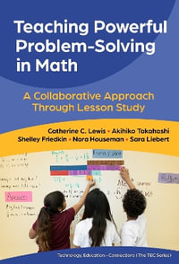 Teaching Powerful Problem-Solving in Math : A Collaborative Approach Through Lesson Study - Catherine C. Lewis