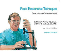 Fixed Restorative Techniques : Dental Laboratory Technology Manuals - Henry V. Murray