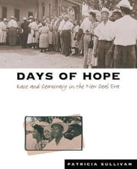 Days of Hope : Race and Democracy in the New Deal Era - Patricia Sullivan