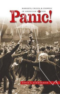 Panic! : Markets, Crises, and Crowds in American Fiction - David A. Zimmerman