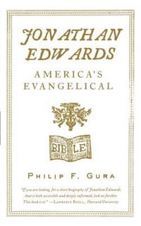 Jonathan Edwards : America's Evangelical - Philip F. Gura