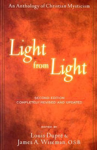 Light from Light : An Anthology of Christian Mysticism - Louis K. Dupre
