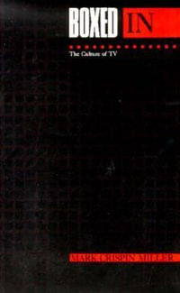 Boxed in : The Culture of TV - Mark Crispin Miller