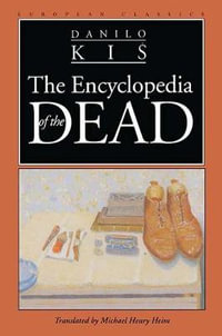Encyclopaedia of the Dead : European Classics - Danilo Kis