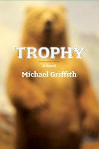 Trophy : A Novel - Michael Griffith