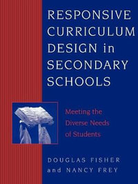 Responsive Curriculum Design in Secondary Schools : Meeting the Diverse Needs of Students - Douglas Fisher