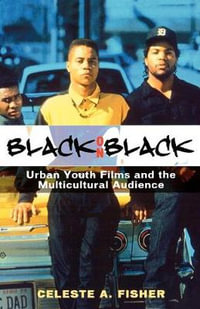 Black on Black : Urban Youth Films and the Multicultural Audience - Celeste A. Fisher