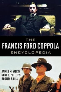 The Francis Ford Coppola Encyclopedia - James M. Welsh
