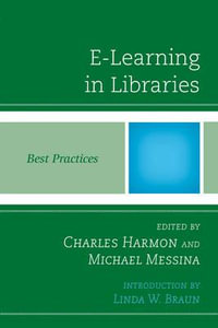 E-Learning in Libraries : Best Practices - Charles  Harmon