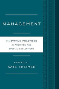Management : Innovative Practices for Archives and Special Collections - Kate Theimer
