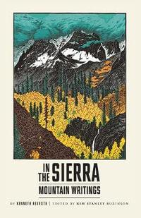 In the Sierra : Mountain Writings - Kenneth Rexroth