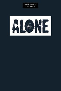 Alone : A Fascinating Study of Those Who Have Survived Long, Solitary Ordeals - Richard Logan