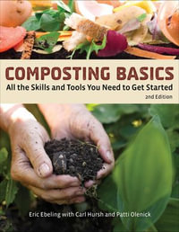 Composting Basics : All the Skills and Tools You Need to Get Started - Eric Ebeling