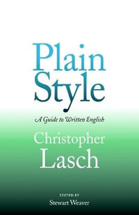 Plain Style : A Guide to Written English - Christopher Lasch