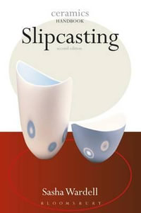 Slipcasting : Ceramic Handbooks - Sasha Wardell