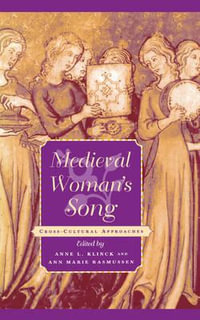 Medieval Woman's Song : Cross-Cultural Approaches - Anne L. Klinck