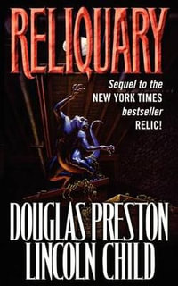 Reliquary : The Second Novel in the Pendergast Series - Douglas Preston