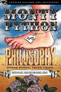Monty Python and Philosophy : Popular Culture and Philosophy - Gary L. Hardcastle