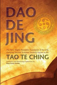 Daodejing : The New, Highly Readable Translation of the Life-Changing Ancient Scripture Formerly Known as the Tao Te Ching - Hans-Georg Moeller
