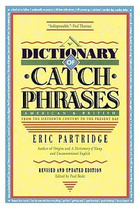 Dictionary of Catch Phrases - Eric Partridge