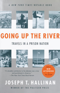 Going Up the River : Travels in a Prison Nation - Joseph T. Hallinan