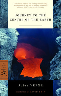 Journey to the Centre of the Earth : Modern Library Classics - Jules Verne