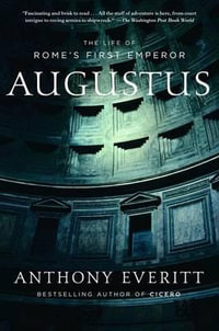 Augustus : The Life of Rome's First Emperor - Anthony Everitt
