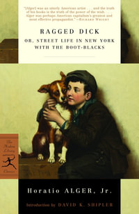 Ragged Dick : or, Street Life in New York with the Boot-Blacks - Horatio Alger