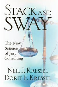 Stack And Sway : The New Science Of Jury Consulting - Dorit Kressel
