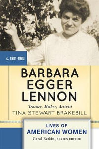 Barbara Egger Lennon : Teacher, Mother, Activist - Tina Stewart Brakebill