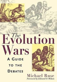 The Evolution Wars : A Guide to the Debates - Michael Ruse