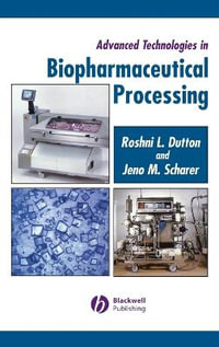 Advanced Technologies in Biopharmaceutical Processing - Roshni Dutton