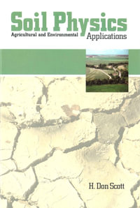 Soil Physics : Agriculture and Environmental Applications - H. Don Scott