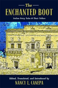 The Enchanted Boot : Italian Fairy Tales and Their Tellers - Nancy L. Canepa