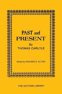 Past and Present by Thomas Carlyle : Thomas Carlyle - Richard Altick