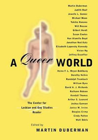 A Queer World : The Center for Lesbian and Gay Studies Reader - Martin Duberman