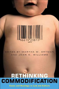 Rethinking Commodification : Cases and Readings in Law and Culture - Martha Ertman