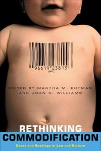 Rethinking Commodification : Cases and Readings in Law and Culture - Martha Ertman