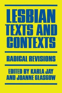Lesbian Texts and Contexts : Radical Revisions - Karla Jay
