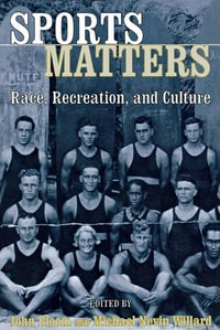 Sports Matters : Race, Recreation, and Culture - John Bloom