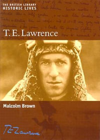 T.E. Lawrence : Historic Lives - Malcolm Brown