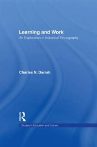 Learning and Work : An Exploration in Industrial Ethnography - Charles N. Darrah