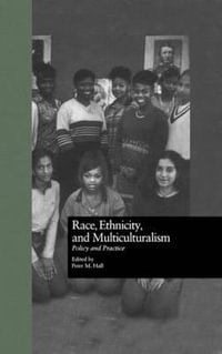 Race, Ethnicity, and Multiculturalism : Policy and Practice - Peter Hall