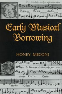 Early Musical Borrowing : Criticism and Analysis of Early Music - Honey Meconi