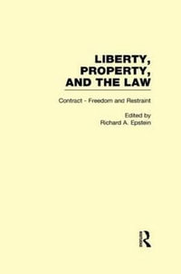 Contract - Freedom and Restraint : Liberty, Property, and the Law - Richard A. Epstein