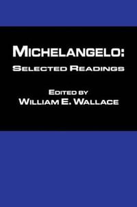 Michelangelo : Selected Readings - William Wallace
