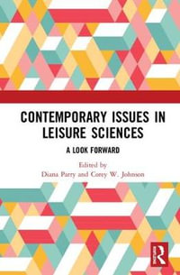Contemporary Issues in Leisure Sciences : A Look Forward - Diana Parry