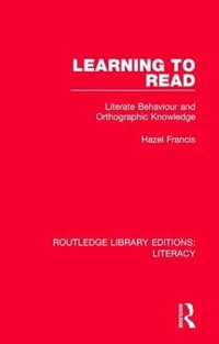 Learning to Read : Literate Behaviour and Orthographic Knowledge - Hazel Francis