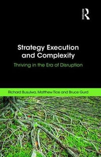 Strategy Execution and Complexity : Thriving in the Era of Disruption - Richard Busulwa
